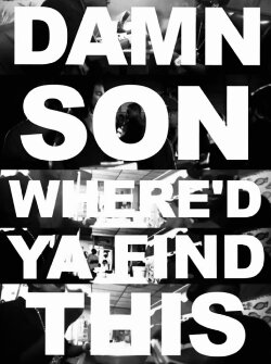 Damn Son Where'd You Find This? (2013) Damn Son Where'd You Find This? (2013)