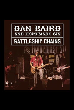 Dan Baird & Homemade Sin: Battleship Chains (2019) Dan Baird & Homemade Sin: Battleship Chains (2019)
