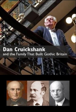 Dan Cruickshank and the Family That Built Gothic Britain (2014) Dan Cruickshank and the Family That Built Gothic Britain (2014)