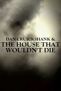 Dan Cruickshank & The House That Wouldn't Die (2003) Dan Cruickshank & The House That Wouldn't Die (2003)