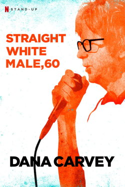 Dana Carvey: Straight White Male, 60 (2016) Dana Carvey: Straight White Male, 60 (2016)