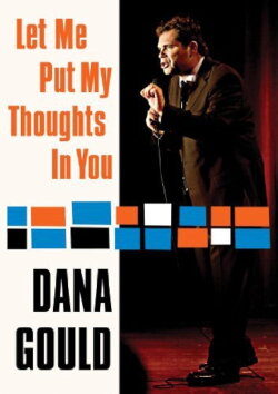 Dana Gould: Let Me Put My Thoughts in You (2009) Dana Gould: Let Me Put My Thoughts in You (2009)