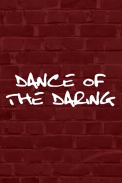 Dance of the Daring (2015) Dance of the Daring (2015)