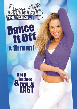Dance Off The Inches: Dance It Off & Firm Up (2009)