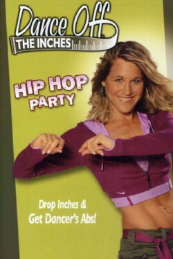 Dance Off The Inches: Hip Hop Party (2007)