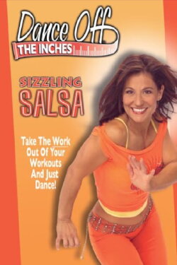 Dance Off The Inches: Sizzling Salsa (2007) Dance Off The Inches: Sizzling Salsa (2007)
