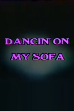 Dancin' On My Sofa (1985) Dancin' On My Sofa (1985)