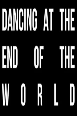 Dancing at the End of the World (2018)