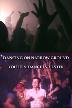 Dancing on Narrow Ground: Youth & Dance in Ulster (1995) Dancing on Narrow Ground: Youth & Dance in Ulster (1995)