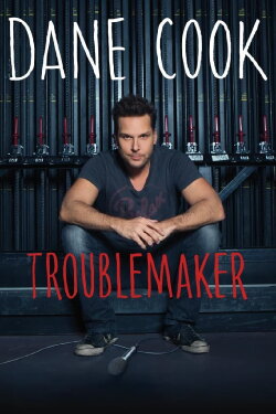 Dane Cook: Troublemaker (2014) Dane Cook: Troublemaker (2014)