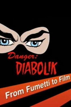 Danger: Diabolik - From Fumetti to Film (2005) Danger: Diabolik - From Fumetti to Film (2005)