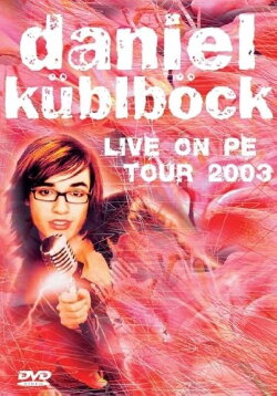 Daniel Küblböck - Live on PE Tour 2003 (2004) Daniel Küblböck - Live on PE Tour 2003 (2004)