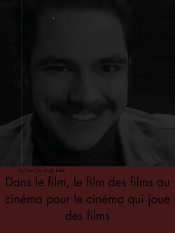 Dans le Film, le Film des Films au Cinema Pour le Cinema qui Joue des Films (2024) Dans le Film, le Film des Films au Cinema Pour le Cinema qui Joue des Films (2024)