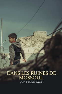 Dans les ruines de Mossoul - Don’t Come Back (2023)