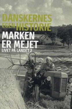 Danskernes egen historie - Marken er mejet (2006) Danskernes egen historie - Marken er mejet (2006)