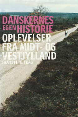 Danskernes egen historie - Oplevelser fra Midt- Og Vestjylland (2004)