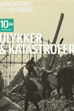 Danskernes egen historie - Ulykker & katastrofer (2008)