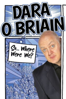 Dara Ó Briain: So Where Were We? (2023) Dara Ó Briain: So Where Were We? (2023)