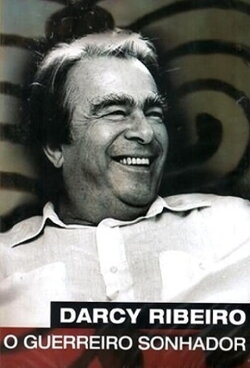 Darcy Ribeiro, O Guerreiro Sonhador (2007) Darcy Ribeiro, O Guerreiro Sonhador (2007)