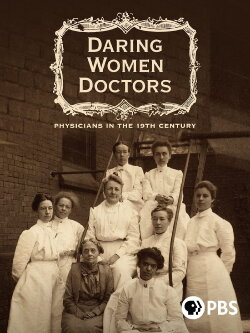 Daring Women Doctors: Physicians in the 19th Century (2020) Daring Women Doctors: Physicians in the 19th Century (2020)