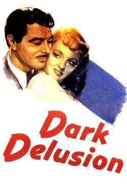Dark Delusion (1947) Dark Delusion (1947)
