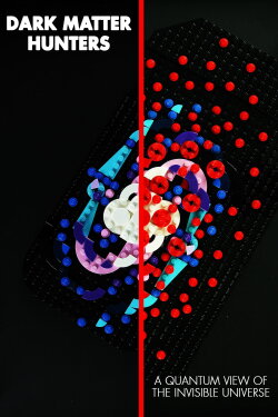 Dark Matter Hunters: a Quantum View of the Invisible Universe (2024) Dark Matter Hunters: a Quantum View of the Invisible Universe (2024)