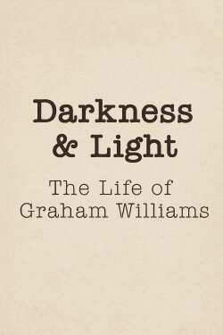 Darkness & Light: The Life of Graham Williams (2024) Darkness & Light: The Life of Graham Williams (2024)