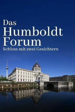 Das Humboldtforum - Ein Schloss für Berlin und die Welt? (2021)
