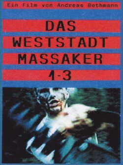 Das Weststadt Massaker 1-3 (Directors Cut) (1994) Das Weststadt Massaker 1-3 (Directors Cut) (1994)