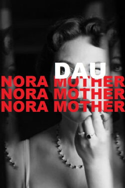 DAU. Nora Mother (2020) DAU. Nora Mother (2020)