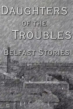 Daughters of the Troubles: Belfast Stories (1996) Daughters of the Troubles: Belfast Stories (1996)