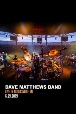 Dave Matthews Band Live In Noblesville (2019) Dave Matthews Band Live In Noblesville (2019)