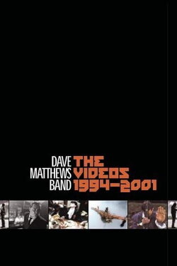 Dave Matthews Band: The Videos 1994-2001 (2001) Dave Matthews Band: The Videos 1994-2001 (2001)