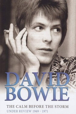 David Bowie - The Calm Before The Storm: Under Review 1969 - 1971 (2012) David Bowie - The Calm Before The Storm: Under Review 1969 - 1971 (2012)