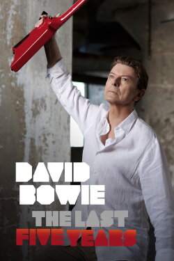 David Bowie: The Last Five Years (2017) David Bowie: The Last Five Years (2017)