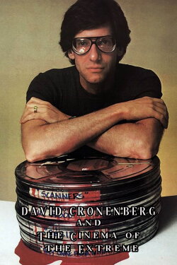 David Cronenberg and the Cinema of the Extreme (1997) David Cronenberg and the Cinema of the Extreme (1997)