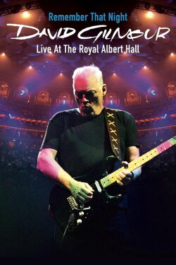 David Gilmour: Remember That Night - Live at the Royal Albert Hall (2007) David Gilmour: Remember That Night - Live at the Royal Albert Hall (2007)