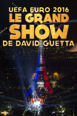 David Guetta - Le Grand Show (UEFA Euro 2016) (2016) David Guetta - Le Grand Show (UEFA Euro 2016) (2016)