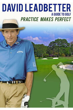 David Leadbetter : Practice Makes Perfect (2005)