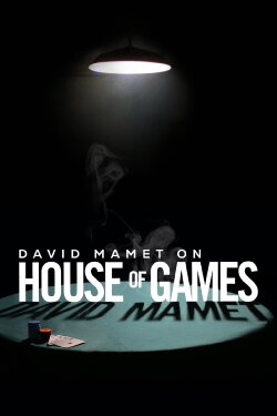 David Mamet on House of Games (2007) David Mamet on House of Games (2007)