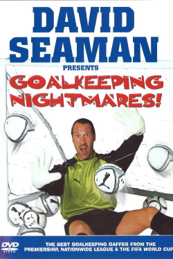 David Seaman Presents Goal Keeping Nightmares! (2003) David Seaman Presents Goal Keeping Nightmares! (2003)