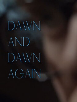 Dawn and Dawn Again (2021)