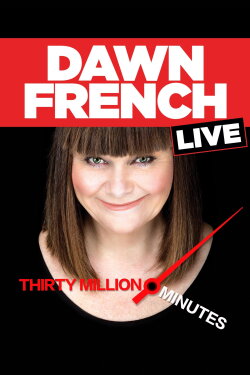 Dawn French Live: 30 Million Minutes (2016) Dawn French Live: 30 Million Minutes (2016)