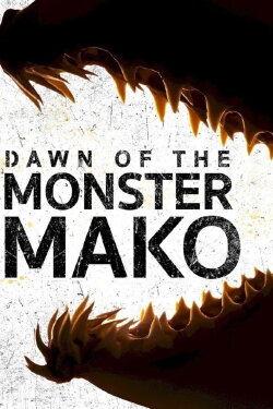 Dawn of the Monster Mako (2022)