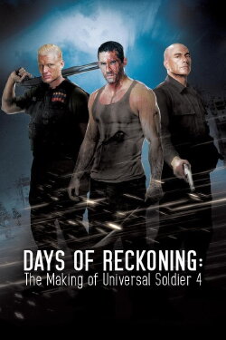Days of Reckoning: The Making of Universal Soldier 4 (2013) Days of Reckoning: The Making of Universal Soldier 4 (2013)