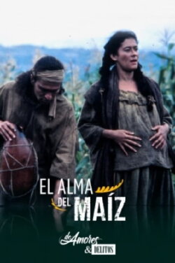 De amores y delitos: El alma del maíz (1995) De amores y delitos: El alma del maíz (1995)