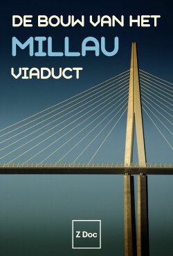 De Bouw van het Millau Viaduct (2016) De Bouw van het Millau Viaduct (2016)