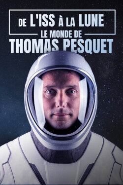 De l'ISS à la Lune : le monde de Thomas Pesquet (2023) De l'ISS à la Lune : le monde de Thomas Pesquet (2023)