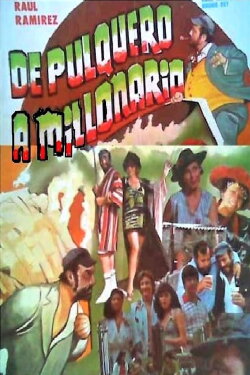 De pulquero a millonario (1982) De pulquero a millonario (1982)