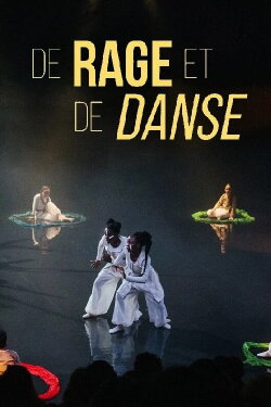 De rage et de danse (2019) De rage et de danse (2019)